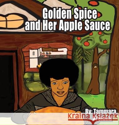 Golden Spice and Her Apple Sauce Tammara Breland 9781732967908 Simple 4 Soul Publishing - książka