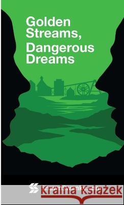 Golden Streams, Dangerous Dreams Shawn Swanky 9781300010845 Lulu.com - książka