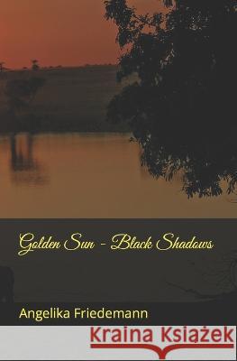 Golden Sun - Black Shadows Angelika Friedemann   9798853733831 Independently Published - książka