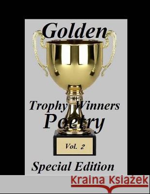 Golden Trophy Winners Poetry: Special Edition Vol. 2 Ligia Wahya Isdzanii A. Elizabeth King Brittany Fuhrmaneck 9781497430044 Createspace - książka