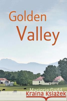 Golden Valley Marjorie Gadd   9780645204544 Ashwood Publishing - książka