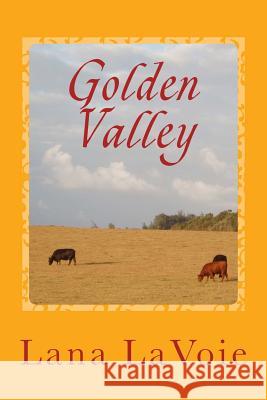 Golden Valley Lana Lavoie 9781490957203 Createspace - książka