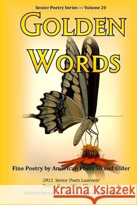 Golden Words 2013: Fine Poetry by American Poets 50 and Older Parrott Quin Wanda Sue Parrott Barbara Callahan Quin 9781493785858 Createspace - książka