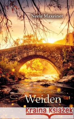 Goldene Weiden Neele Maxeiner 9783711610225 Novum Pro - książka