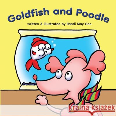 Goldfish and Poodle Randi May Gee 9781716035050 Lulu.com - książka