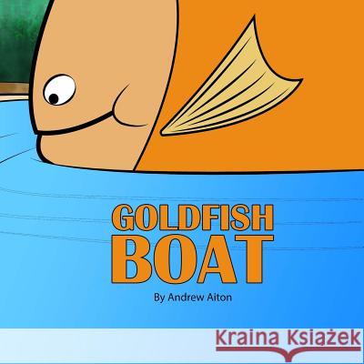 Goldfish Boat Andrew Aiton 9780692717547 Andrew Aiton Books - książka