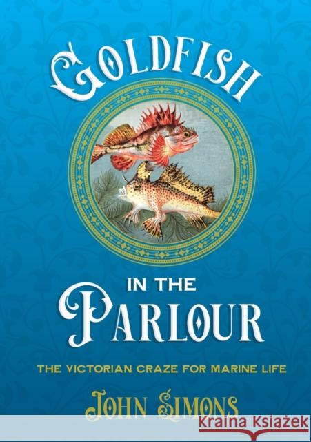 Goldfish in the Parlour Simons, John 9781743328729 Sydney University Press - książka