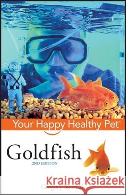 Goldfish: Your Happy Healthy Pet Gregory Skomal 9780470165126  - książka