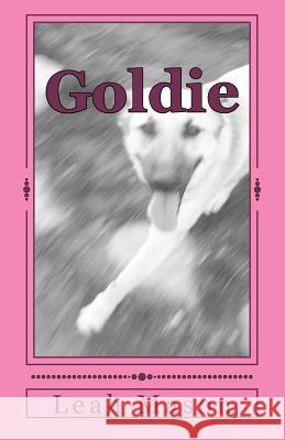 Goldie: a dog's story Mason, Leah Marie 9781463555672 Createspace - książka