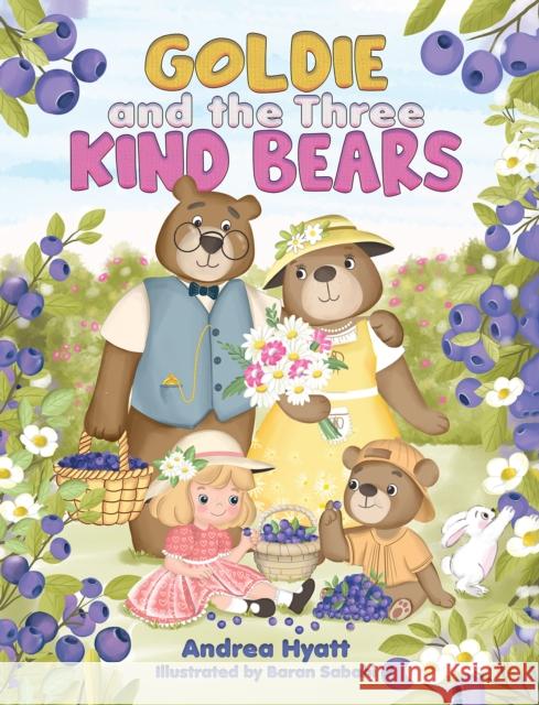 Goldie and the Three Kind Bears Andrea Hyatt Baran Sabahi 9781035872909 Austin Macauley - książka