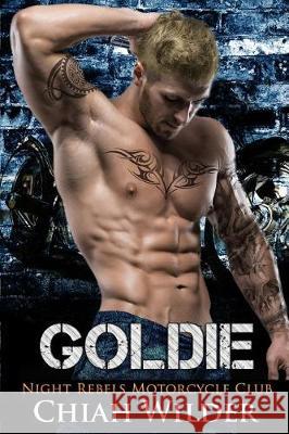 Goldie: Night Rebels Motorcycle Club Chiah Wilder Hot Tree Editing 9781975631239 Createspace Independent Publishing Platform - książka