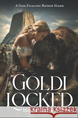 Goldilocked: A Dark Reverse Harem Bear Shifter Romance Van Daal, Manon 9798278541271 Independently Published - książka