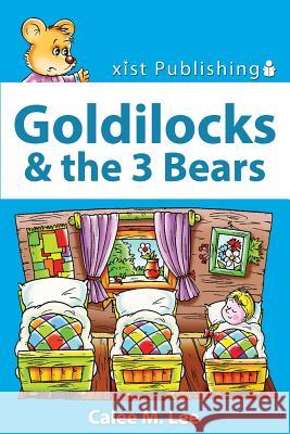 Goldilocks and the Three Bears: Discover Fairy Tales Calee M. Lee 9781623953447 Xist Publishing - książka