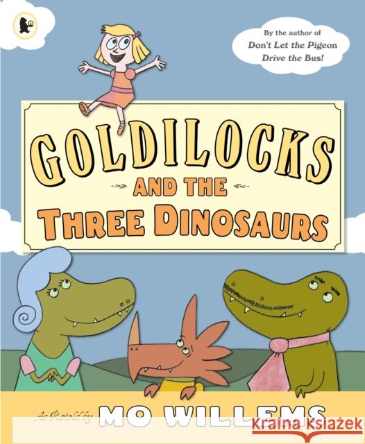 Goldilocks and the Three Dinosaurs Mo Willems 9781406355321 Walker Books Ltd - książka