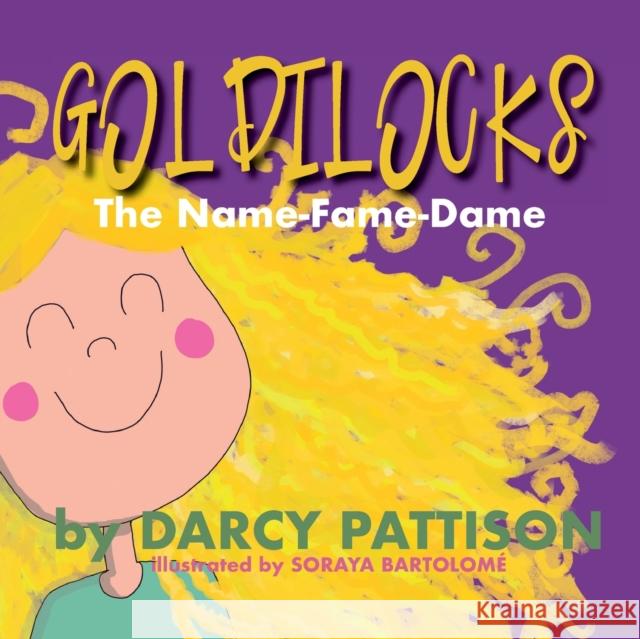 Goldilocks: The Name-Fame-Dame Darcy Pattison, Soraya Bartolomé 9781629441634 Mims House - książka