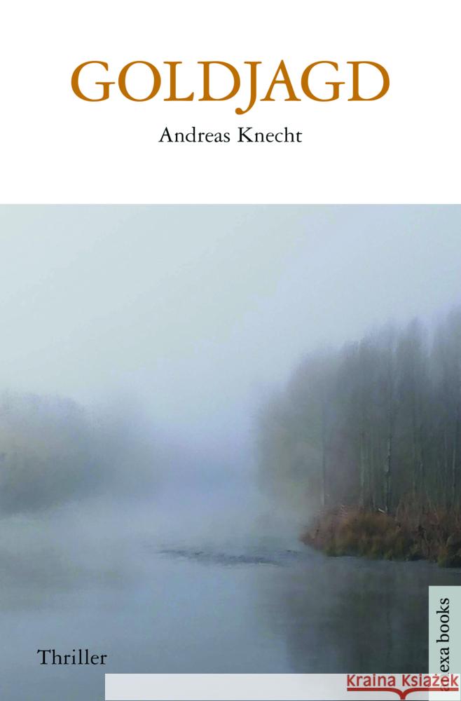 Goldjagd Knecht, Andreas 9783952545645 Anexa Books - książka