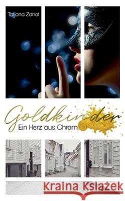 Goldkinder 1: Ein Herz aus Chrom Zanot, Tatjana 9783751904230 Books on Demand - książka