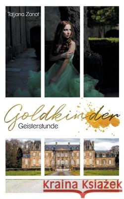 Goldkinder 2: Geisterstunde Zanot, Tatjana 9783751904247 Books on Demand - książka