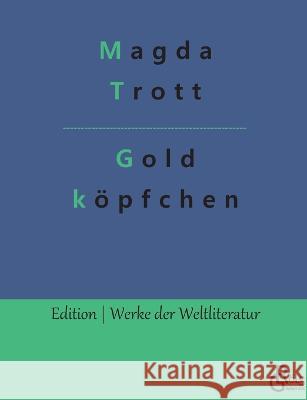 Goldköpfchen Magda Trott, Redaktion Gröls-Verlag 9783988283603 Grols Verlag - książka