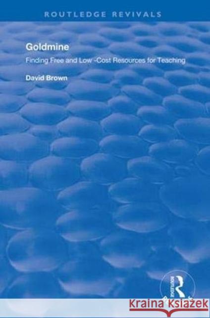 Goldmine: Finding Free and Low Cost Resources for Teaching David Brown 9781138338715 Routledge - książka