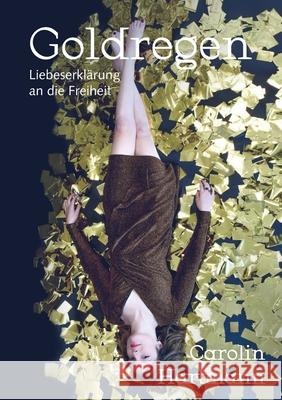Goldregen - Liebeserklärung an die Freiheit Hartmann, Carolin 9783347346918 Tredition Gmbh - książka