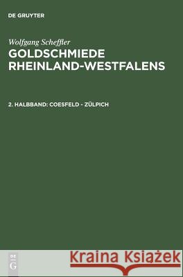 Goldschmiede Rheinland-Westfalens, 2. Halbband, Coesfeld - Zülpich Wolfgang Scheffler 9783111084510 De Gruyter - książka
