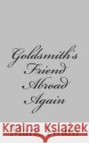 Goldsmith's Friend Abroad Again Mark Twain 9781484004340 Createspace