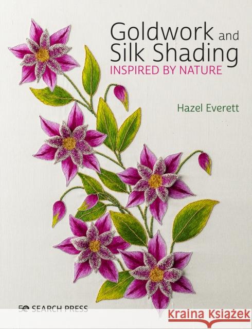 Goldwork and Silk Shading Inspired by Nature Hazel Everett 9781782216414 Search Press Ltd - książka