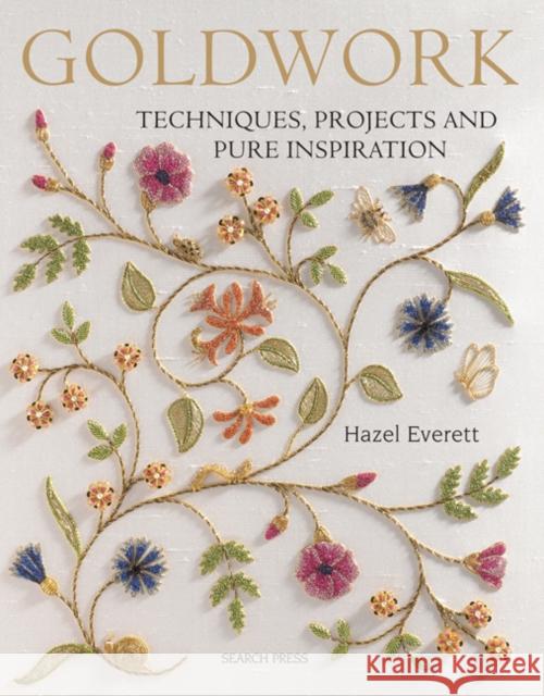 Goldwork: Techniques, Projects and Pure Inspiration Hazel Everett 9781844486267 Search Press Ltd - książka