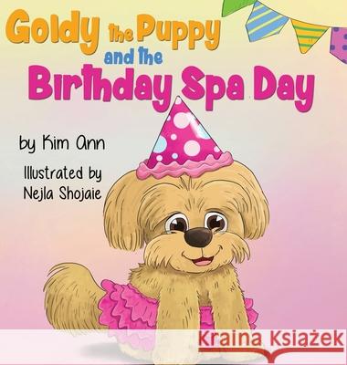 Goldy the Puppy and the Birthday Spa Day Kim Ann, Nejla Shojaie 9781734707298 Lucky Four Press - książka