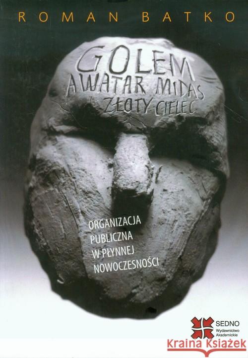 Golem, Awatar, Midas, Złoty Cielec Batko Roman 9788363354442 Sedno - książka