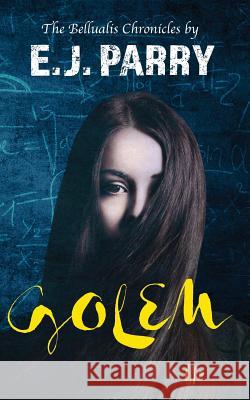 Golem: Book One of the Bellualis Chronicles E. J. Parry Katharine Smith Catherine Clarke 9781913166090 Heddon Publishing - książka