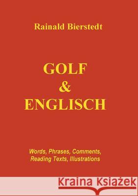 Golf & Englisch: Words, Phrases, Comments, Reading Texts, Illustrations Bierstedt, Rainald 9783746006505 Books on Demand - książka