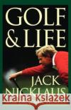 Golf & Life Jack Nicklaus John Tickell 9780312323073 St. Martin's Griffin