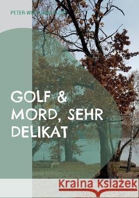 Golf & Mord, sehr delikat Peter-Wolfgang Klose 9783749454129 Books on Demand - książka
