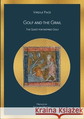 Golf and the Grail: The Quest for Inspired Golf Virgile Pace 9782322260652 Books on Demand - książka