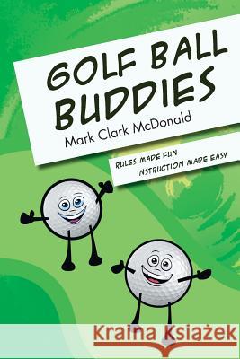 Golf Ball Buddies Mark Clark McDonald 9781465360922 Xlibris Corporation - książka