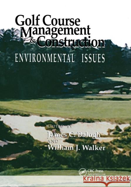 Golf Course Management & Construction: Environmental Issues James C. Balogh William J. Walker  9780367450304 CRC Press - książka