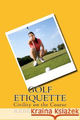 Golf Etiquette: Civility on the Course Rebecca Black Walker Black 9781502495587 Createspace - książka