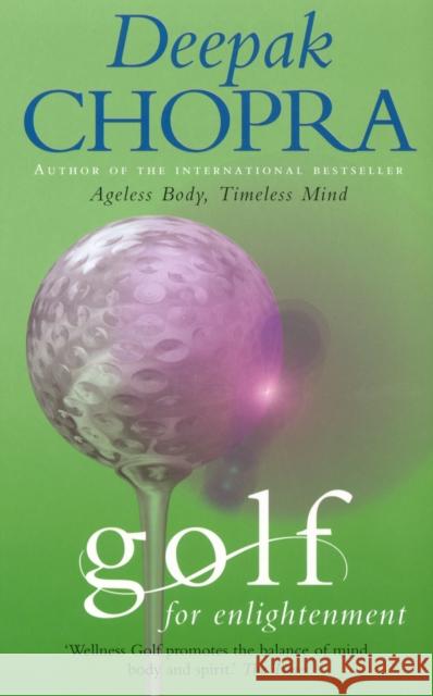 Golf For Enlightenment: The Seven Lessons for the Game of Life Deepak Chopra 9781844135813  - książka