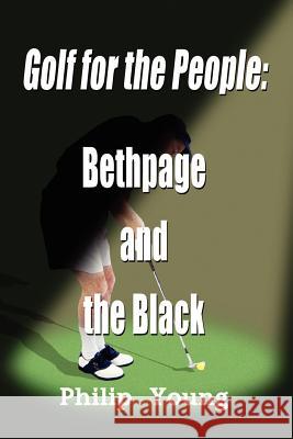 Golf for the People: Bethpage and the Black Young, Philip 9780759698291 Authorhouse - książka