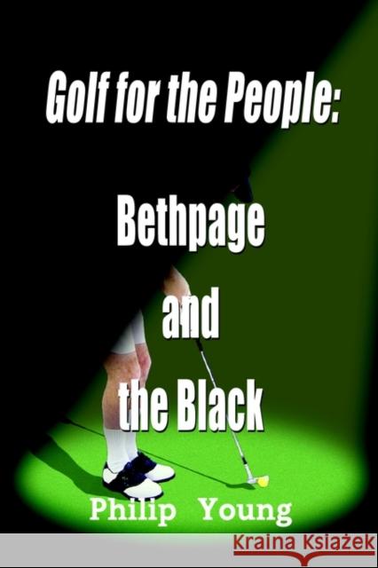 Golf for the People: Bethpage and the Black Young, Philip 9780759698307 Authorhouse - książka