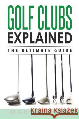 Golf: Golf Clubs Explained Mark Taylor 9781543283471 Createspace Independent Publishing Platform - książka