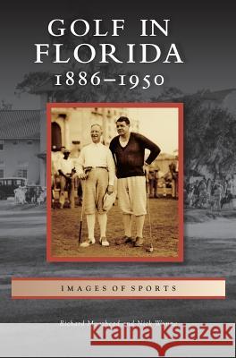 Golf in Florida: 1886-1950 Richard Moorhead (University College London UK), Nick Wynne 9781531645021 Arcadia Publishing Library Editions - książka
