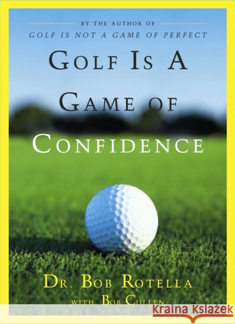 Golf Is a Game of Confidence Bob Rotella Bob Cullen Robert J. Rotella 9780684830407 Simon & Schuster - książka