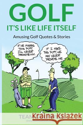 Golf: It's Like Life Itself. Amusing Golf Quotes & Stories Golfwell, Team 9780473478759 Pacific Trust Holdings Nz Ltd. - książka