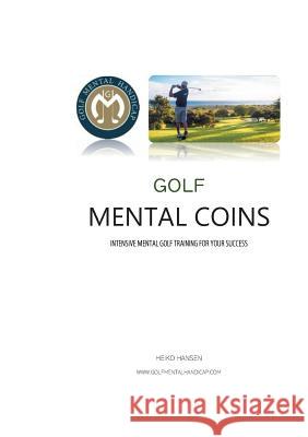 Golf Mental Coins: Intensive Golf Mental Training Hansen, Heiko 9783748167303 Books on Demand - książka