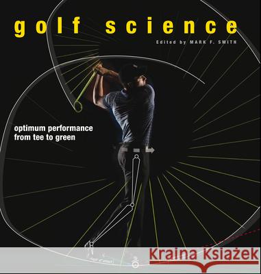Golf Science: Optimum Performance from Tee to Green Mark F. Smith 9780226001135 University of Chicago Press - książka