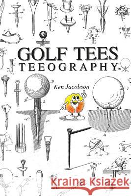 Golf Tees Teeography MR Ken Jacobson 9781484801826 Createspace - książka