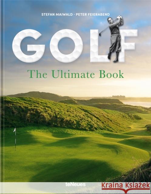 Golf: The Ultimate Book Peter Feierabend 9783961712069 teNeues Publishing UK Ltd - książka